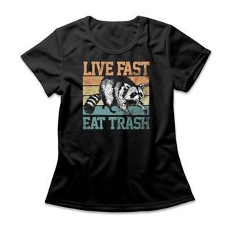 Camiseta Feminina Live Fast Eat Trash - Preto