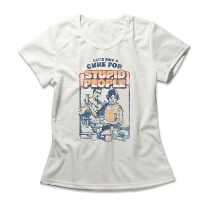 Camiseta Feminina Cure For Stupid People - Off White - Marca Studio Geek 