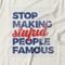 Camiseta Stop Making Stupid People Famous - Off White - Marca Studio Geek 