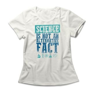 Camiseta Feminina Science Is Fact - Off White