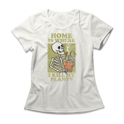 Camiseta Feminina Home Is Where I Kill My Plants - Off White - Marca Studio Geek 