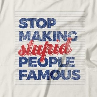 Camiseta Feminina Stop Making Stupid People Famous - Off White
