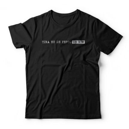 Camiseta Tira Eu De Perto De Mim - Preto - Marca Studio Geek 