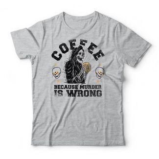 Camiseta Coffee Because Murder Is Wrong - Mescla Cinza