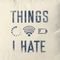 Almofada Things I Hate - Marca Studio Geek 