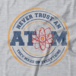 Camiseta Feminina Never Trust An Atom - Mescla Cinza