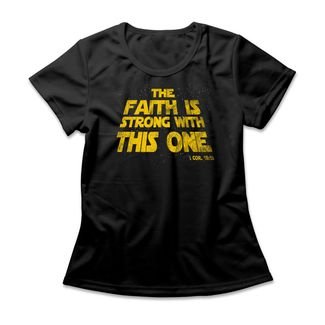 Camiseta Feminina The Faith Is Strong - Preto