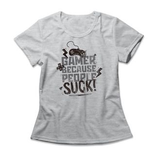 Camiseta Feminina Gamer Because People Suck - Mescla Cinza