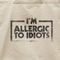 Ecobag Allergic To Idiots - Marca Studio Geek 